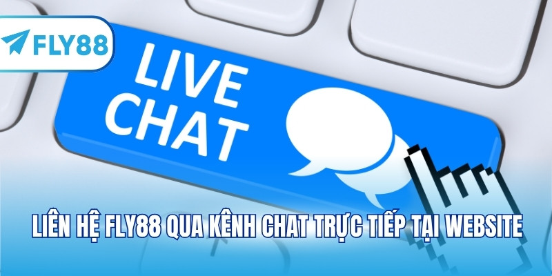 Liên hệ FLY88 qua kênh chat trực tiếp tại website